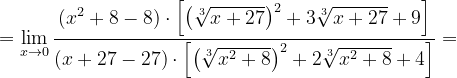 \dpi{120} =\lim_{x\rightarrow 0}\frac{\left ( x^{2}+8-8 \right )\cdot \left [\left ( \sqrt[3]{x+27} \right )^{2}+3\sqrt[3]{x+27}+9 \right ]}{\left ( x+27-27 \right )\cdot \left [\left ( \sqrt[3]{x^{2}+8} \right )^{2}+2\sqrt[3]{x^{2}+8}+4 \right ]}=